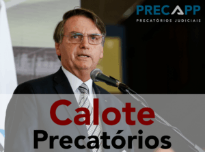 BOLSONARO PROPÕE CALOTE NO PAGAMENTO DOS PRECATÓRIOS